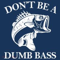 Don't Be A Dumb Bass Women's T-Shirt thumb 6
