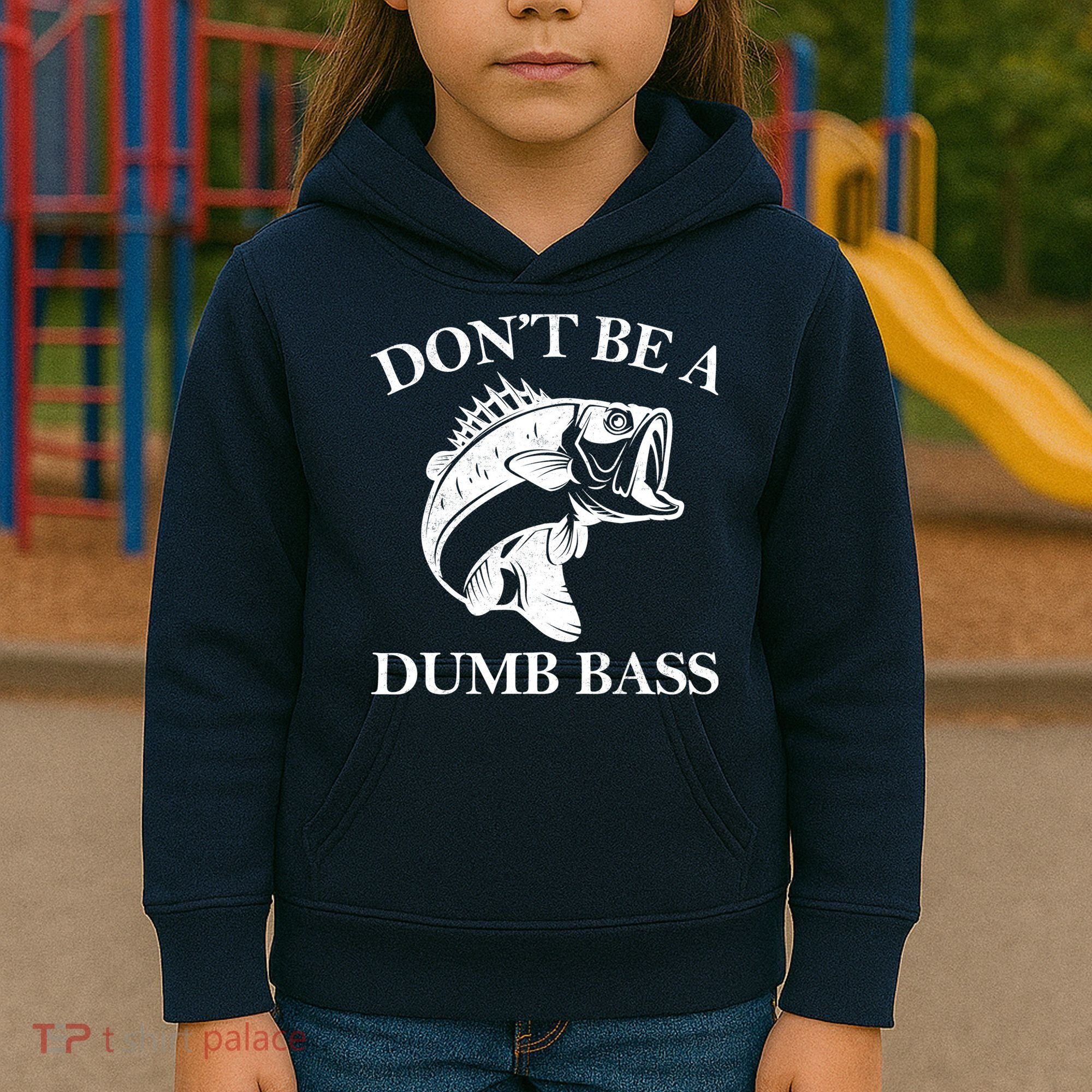 Don't Be A Dumb Bass Kids Hoodie