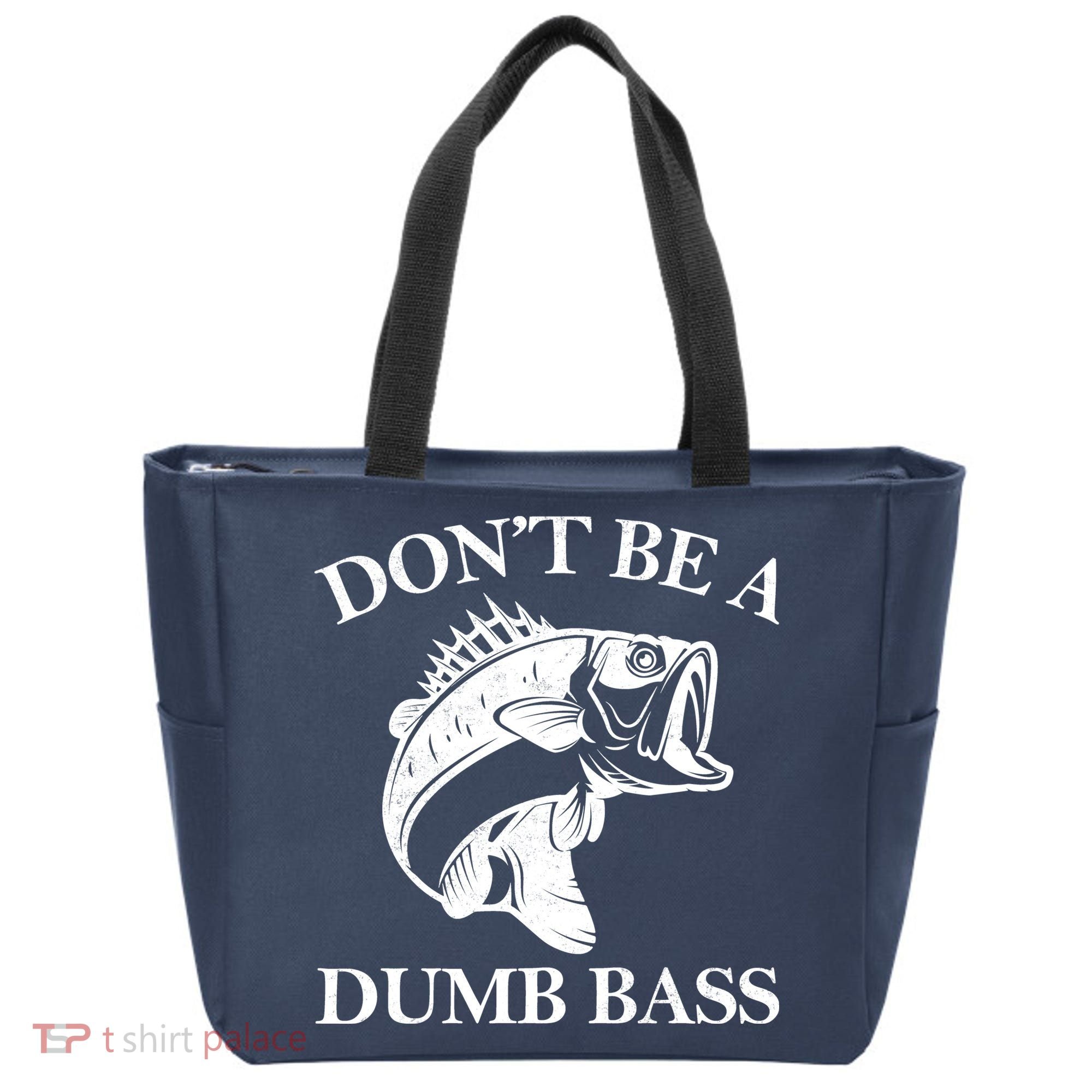 Don't Be A Dumb Bass Tote Bag