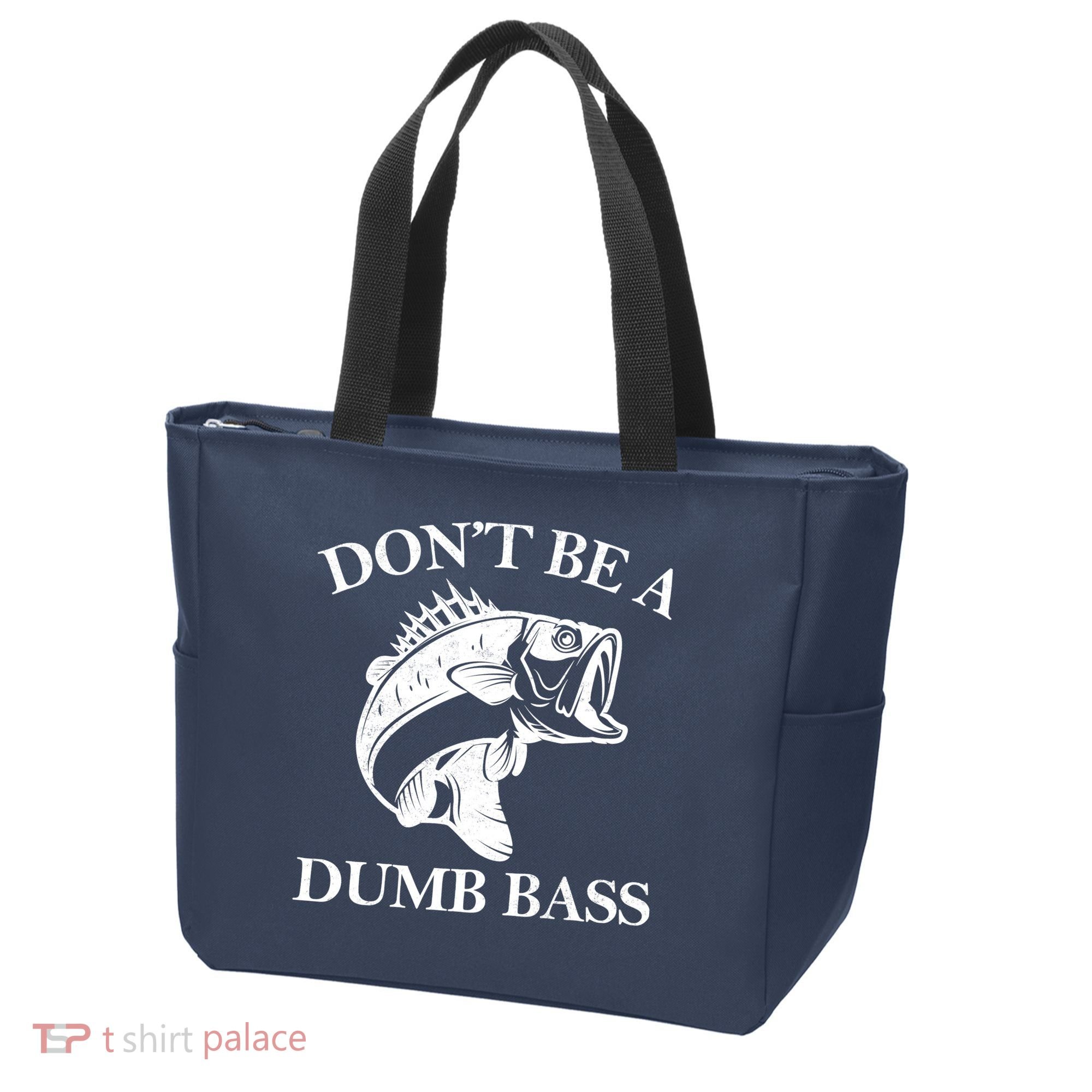 Don't Be A Dumb Bass Tote Bag