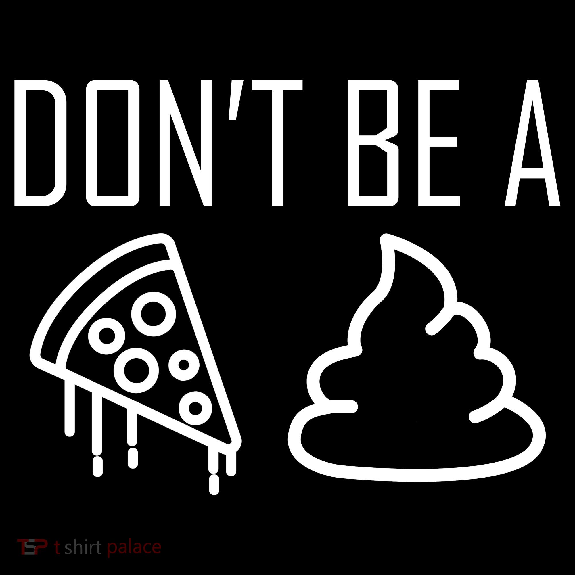 Don't Be A Pizza Of Shit Backpack