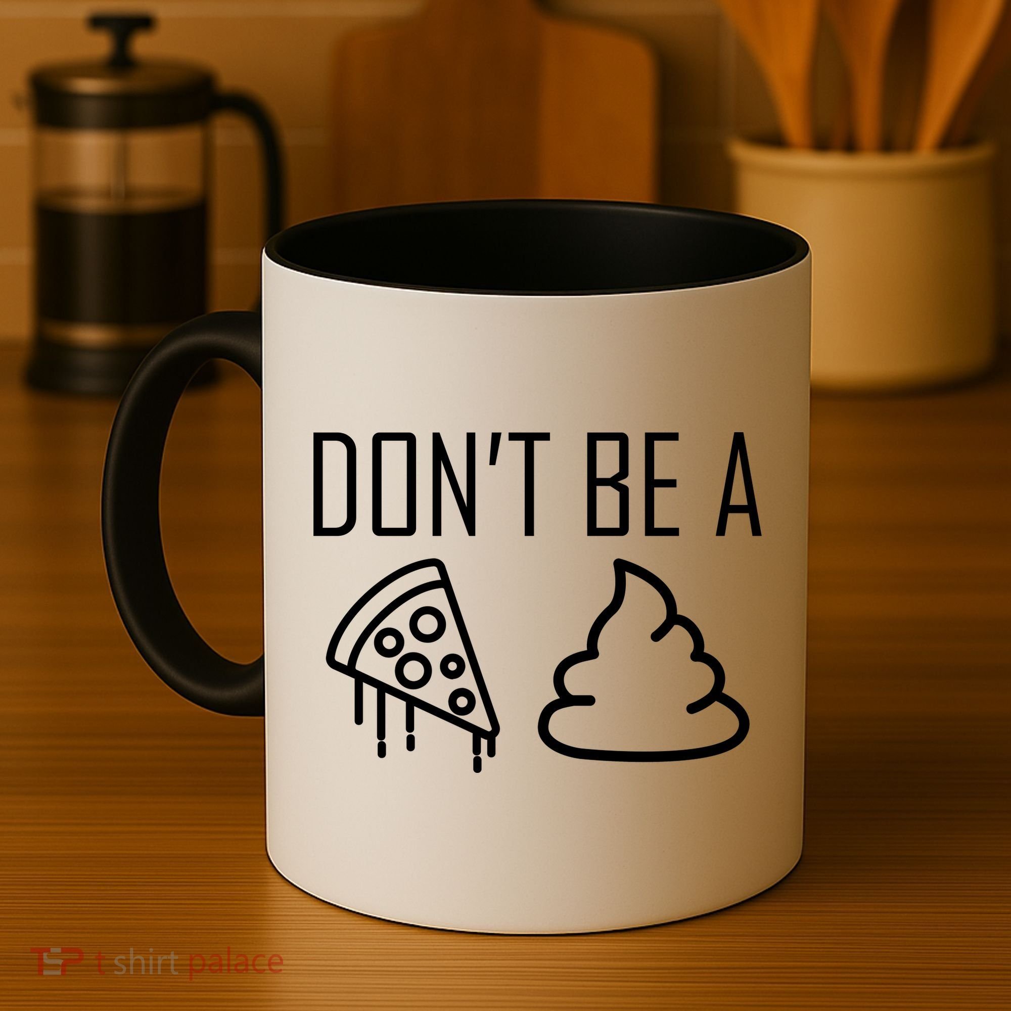 Don't Be A Pizza Of Shit Coffee Mug