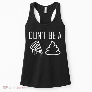 Don't Be A Pizza Of Shit Women's Tank Top
