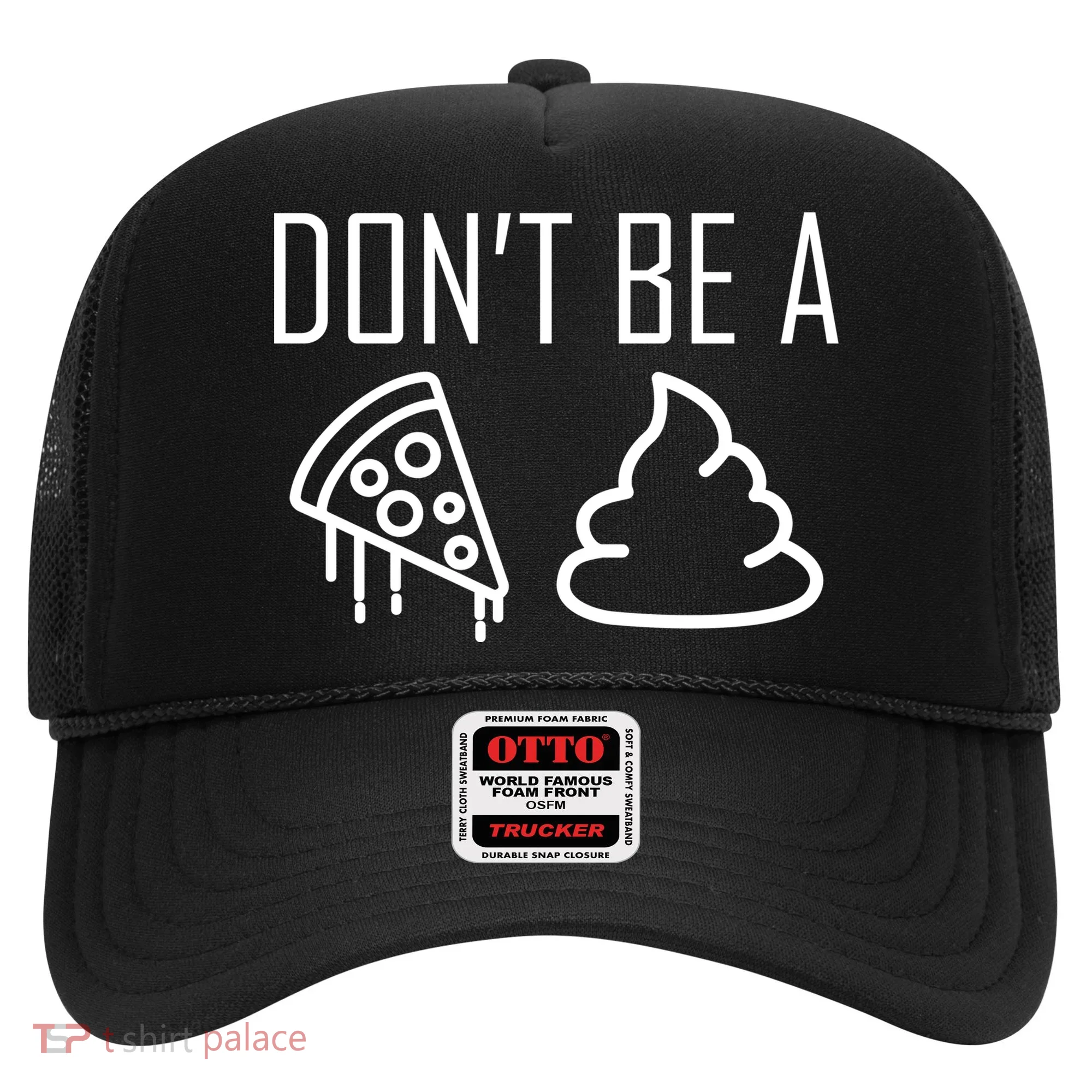 Don't Be A Pizza Of Shit Hat