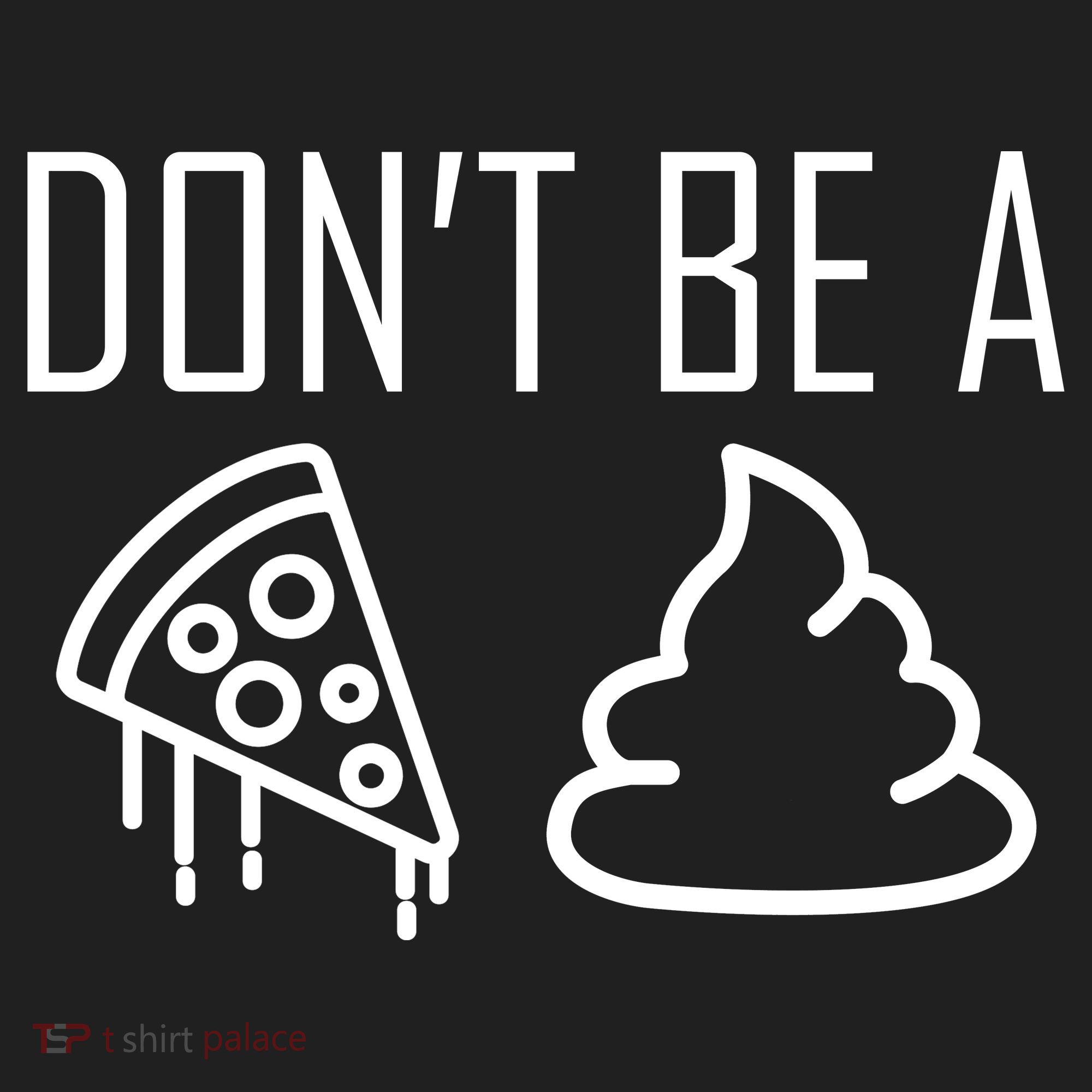 Don't Be A Pizza Of Shit Hat
