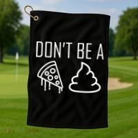 Don't Be A Pizza Of Shit Golf Towel thumb 1