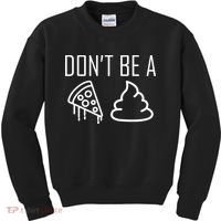 Don't Be A Pizza Of Shit Kids Sweatshirt thumb 0