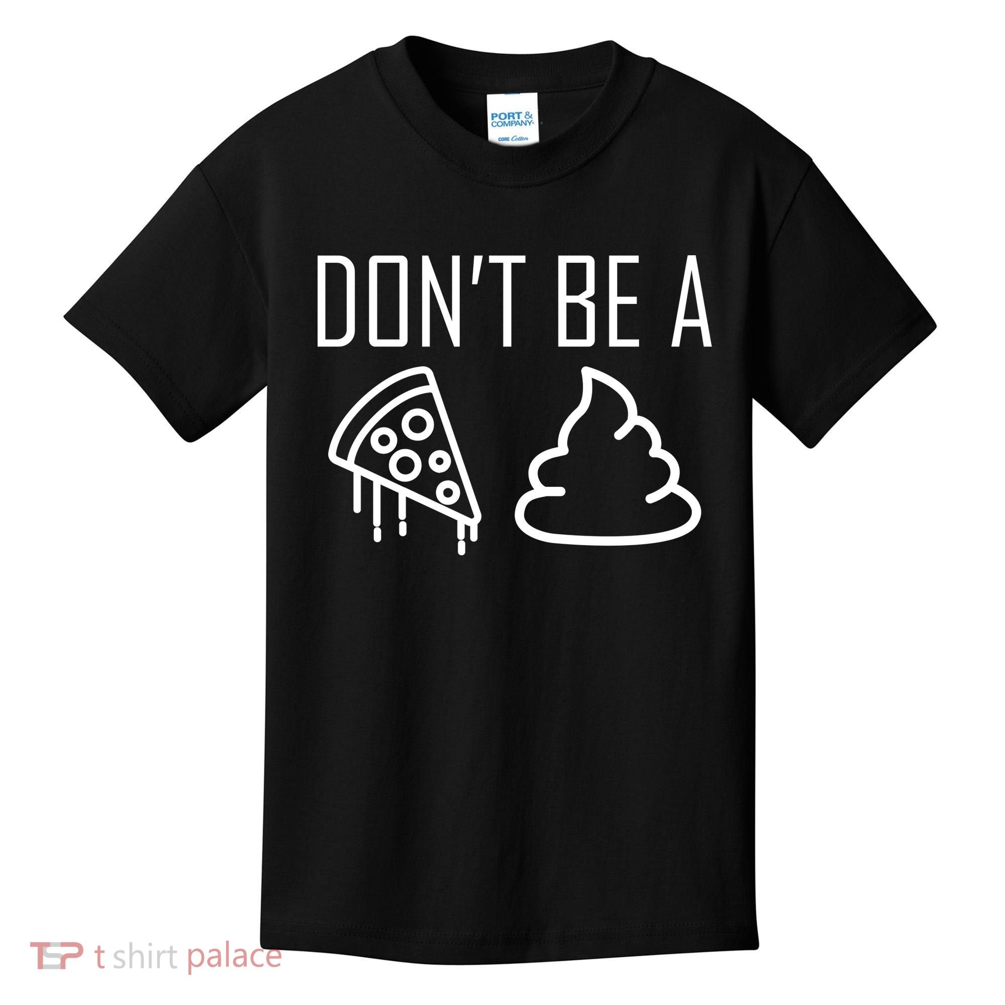 Don't Be A Pizza Of Shit Kids T-Shirt