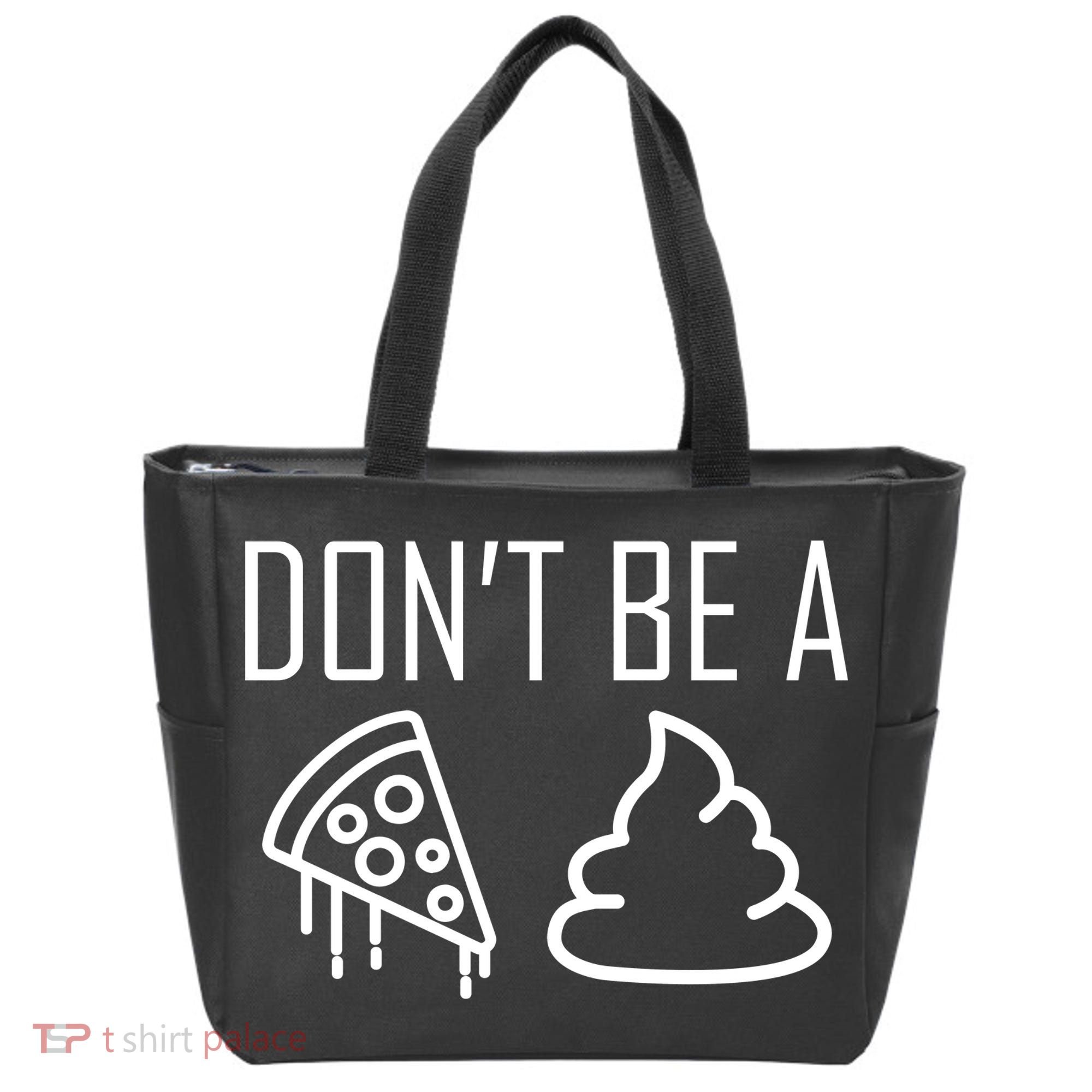 Don't Be A Pizza Of Shit Tote Bag