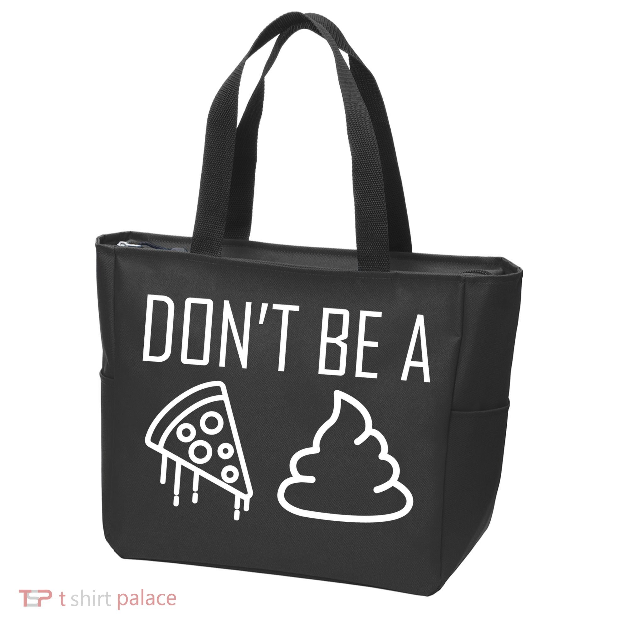 Don't Be A Pizza Of Shit Tote Bag