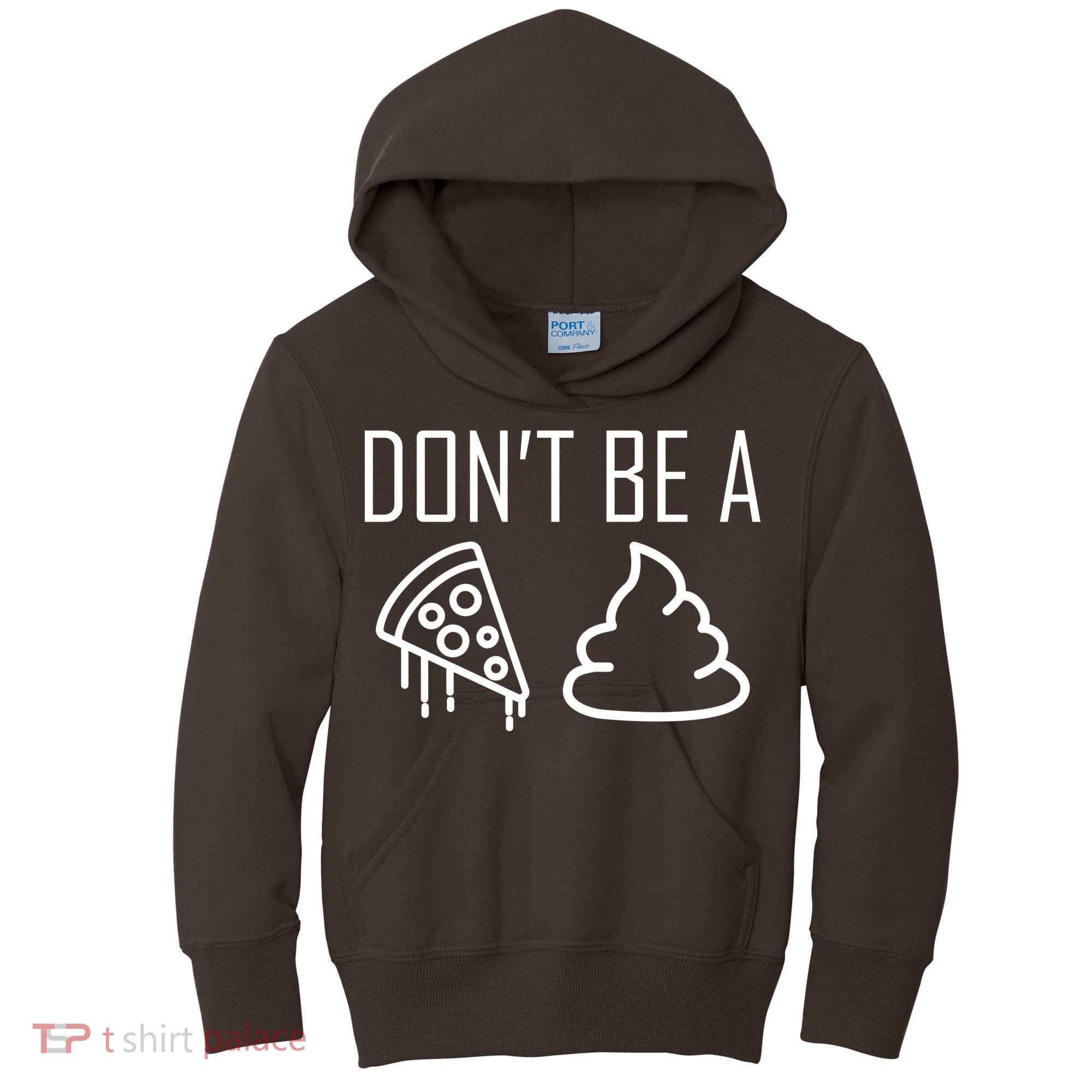 Don't Be A Pizza Of Shit Kids Hoodie