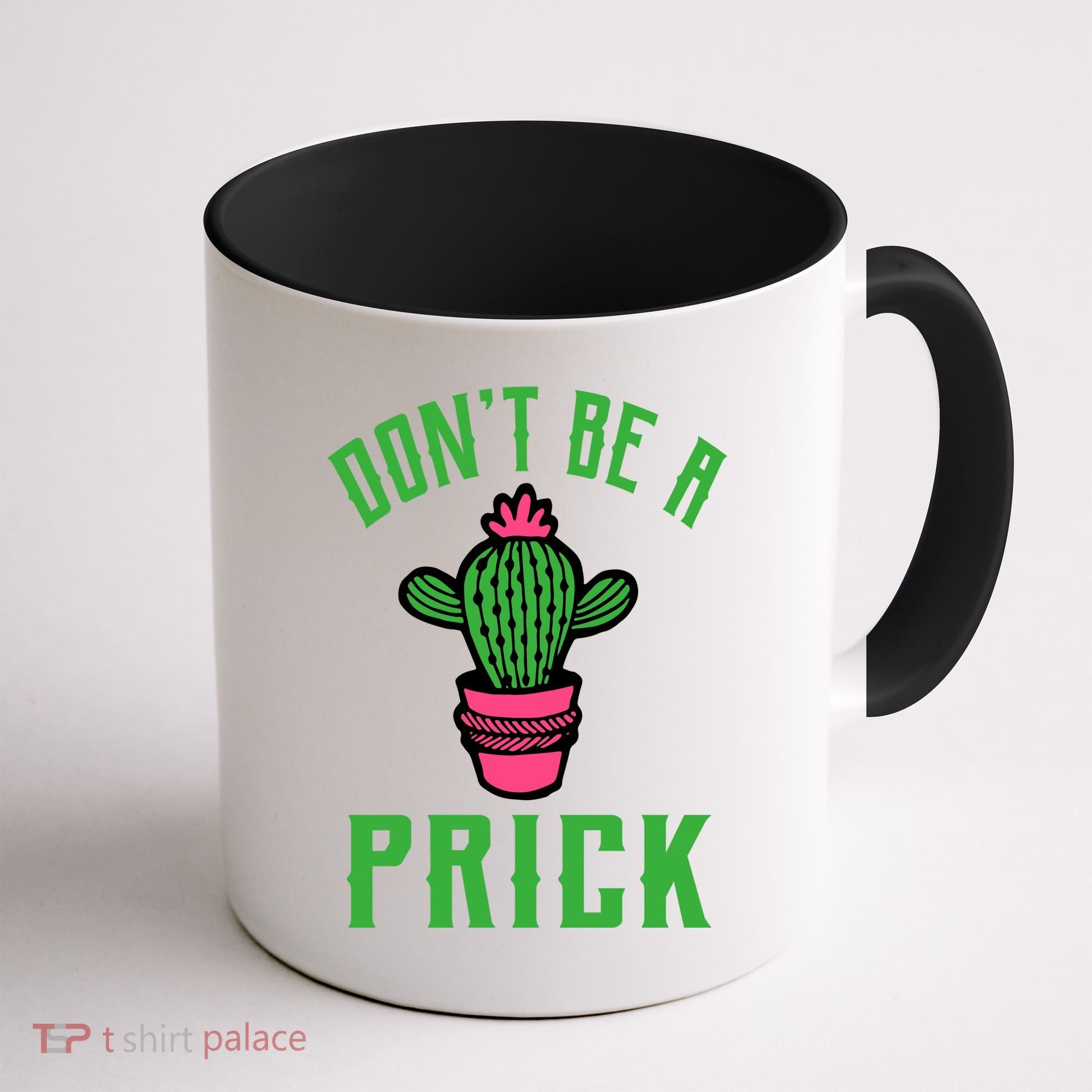Don't Be A Prick Coffee Mug