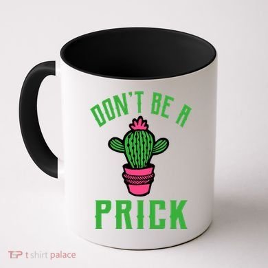 Don't Be A Prick Coffee Mug