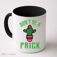 Don't Be A Prick Coffee Mug thumb 0