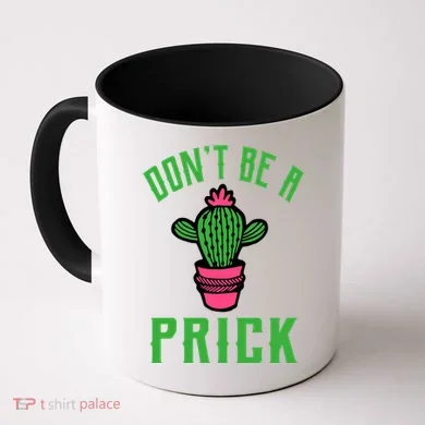 Don't Be A Prick Coffee Mug