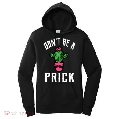Don't Be A Prick Women's Hoodie