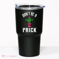 Don't Be A Prick Tumbler thumb 0