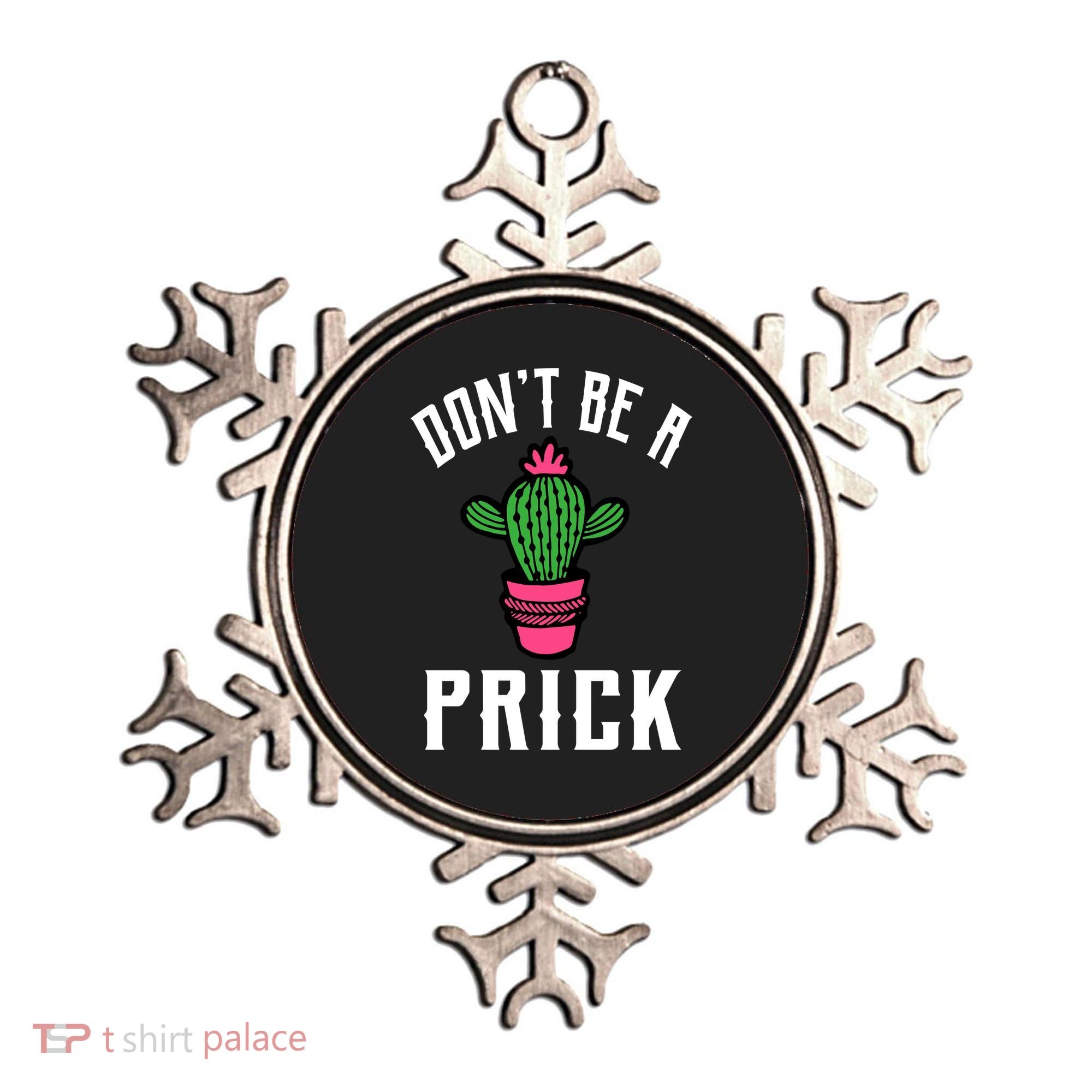 Don't Be A Prick Ornament