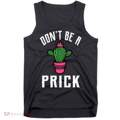 Don't Be A Prick Tank Top