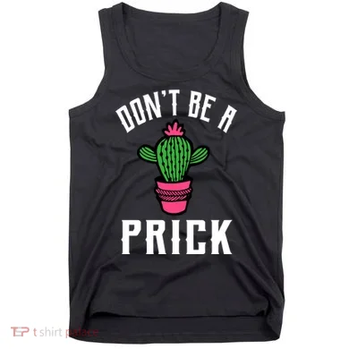 Don't Be A Prick Tank Top