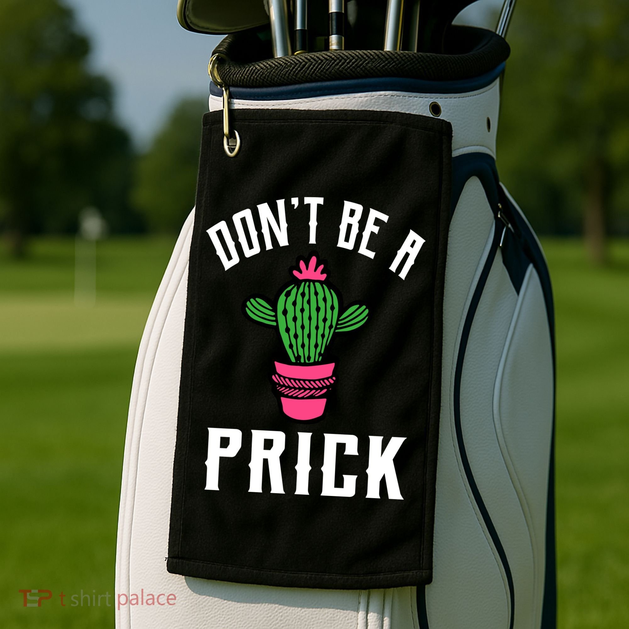 Don't Be A Prick Golf Towel