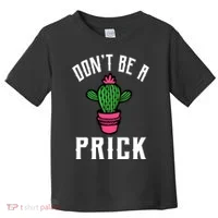 Don't Be A Prick Toddler T-Shirt thumb 0