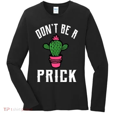 Don't Be A Prick Women's Long Sleeve Shirt