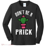 Don't Be A Prick Kids Long Sleeve Shirt thumb 0