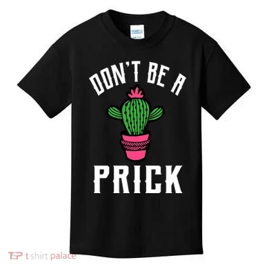 Don't Be A Prick Kids T-Shirt