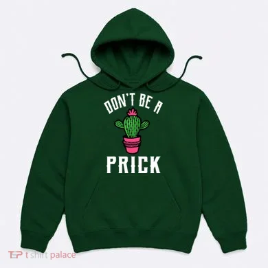 Don't Be A Prick Hoodie