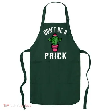 Don't Be A Prick Apron
