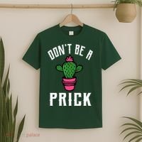 Don't Be A Prick T-Shirt thumb 2