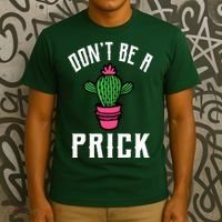 Don't Be A Prick T-Shirt thumb 3