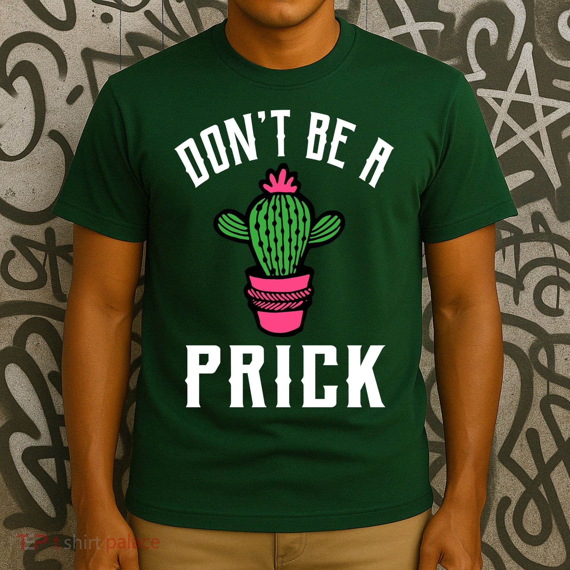 Don't Be A Prick T-Shirt