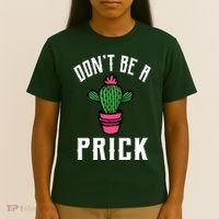 Don't Be A Prick T-Shirt thumb 4