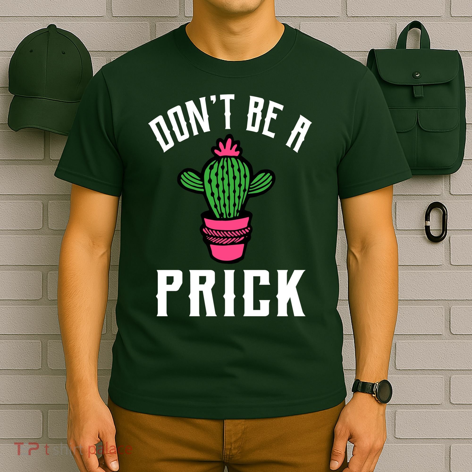 Don't Be A Prick T-Shirt