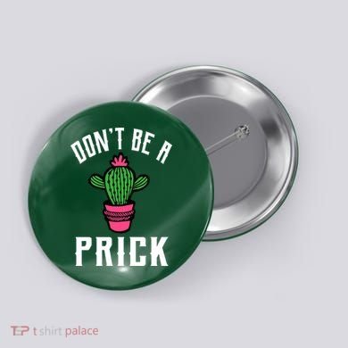 Don't Be A Prick Button