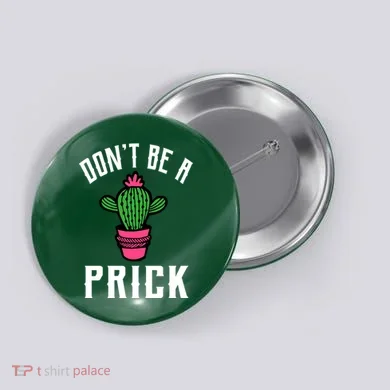 Don't Be A Prick Button