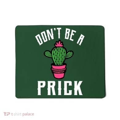 Don't Be A Prick Mousepad