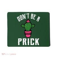 Don't Be A Prick Mousepad thumb 0