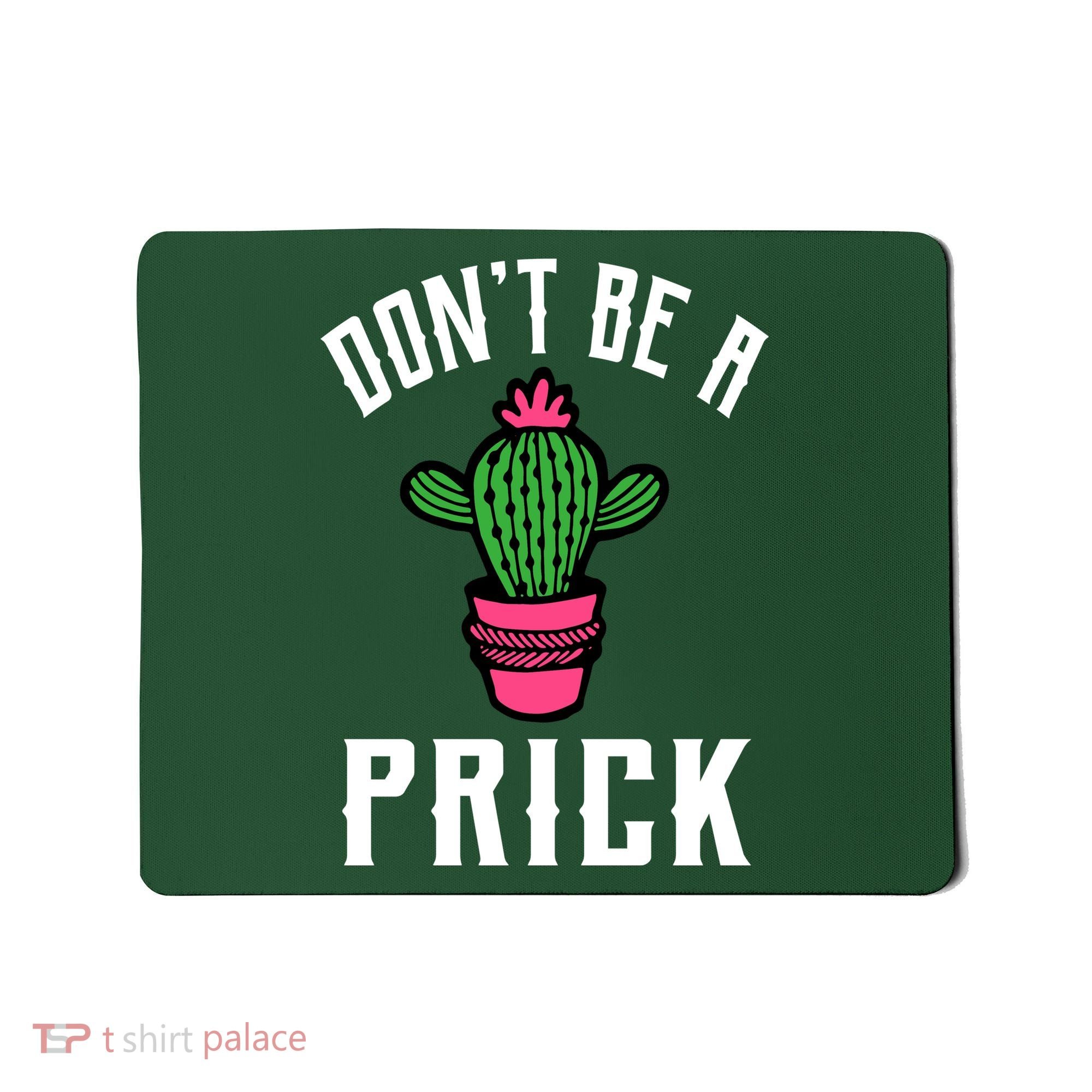 Don't Be A Prick Mousepad