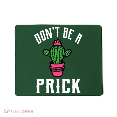 Don't Be A Prick Mousepad