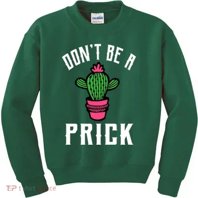 Don't Be A Prick Kids Sweatshirt