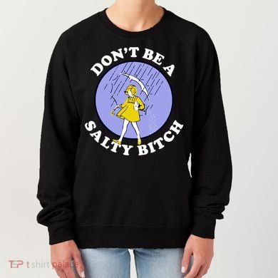 Don't Be A Salty Bitch Women's Sweatshirt