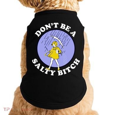 Don't Be A Salty Bitch Doggie Tank
