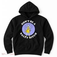 Don't Be A Salty Bitch Hoodie thumb 0