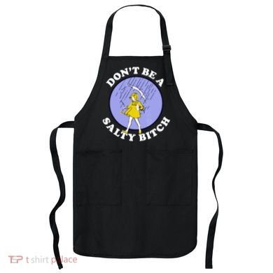 Don't Be A Salty Bitch Apron