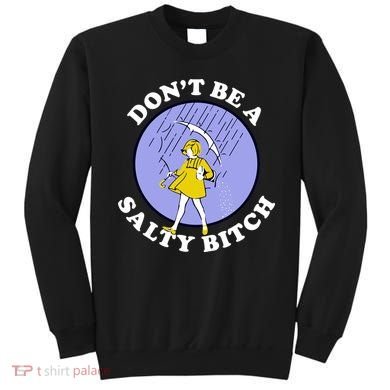 Don't Be A Salty Bitch Sweatshirt