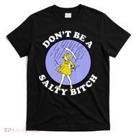 Don't Be A Salty Bitch T-Shirt thumb 0