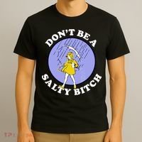 Don't Be A Salty Bitch T-Shirt thumb 3
